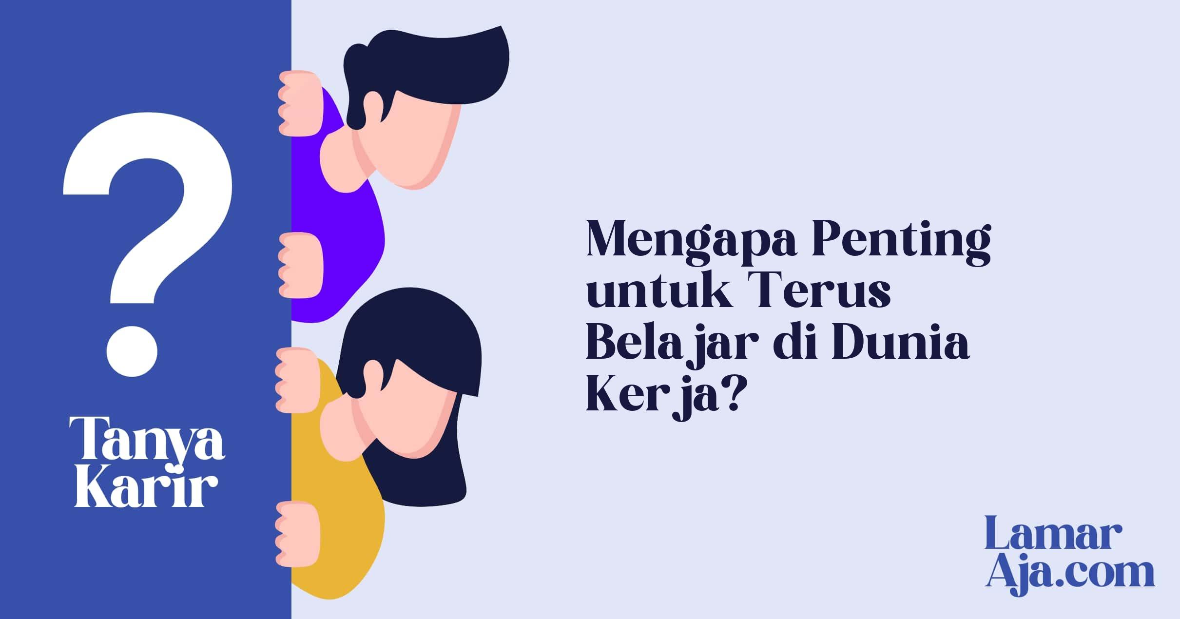 Mengapa Penting untuk Terus Belajar di Dunia Kerja?